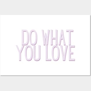 Do What You Love - Inspiring and Motivational Quotes Posters and Art